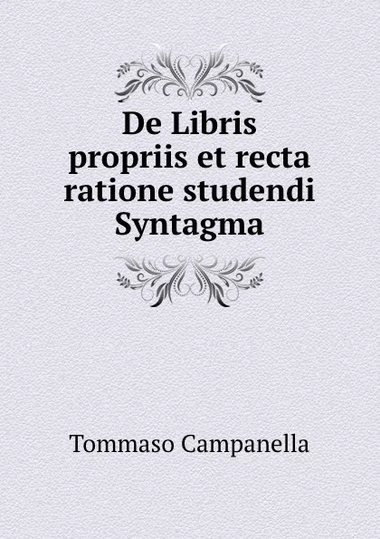 Обложка книги De Libris propriis et recta ratione studendi Syntagma, Tommaso Campanella