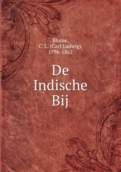 Обложка книги De Indische Bij, Carl Ludwig Blume