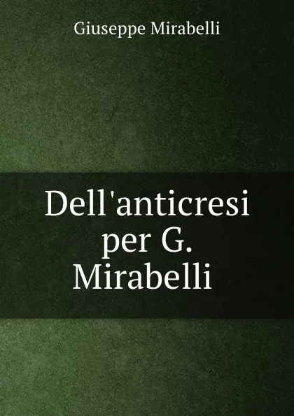 Обложка книги Dell.anticresi per G. Mirabelli ., Giuseppe Mirabelli