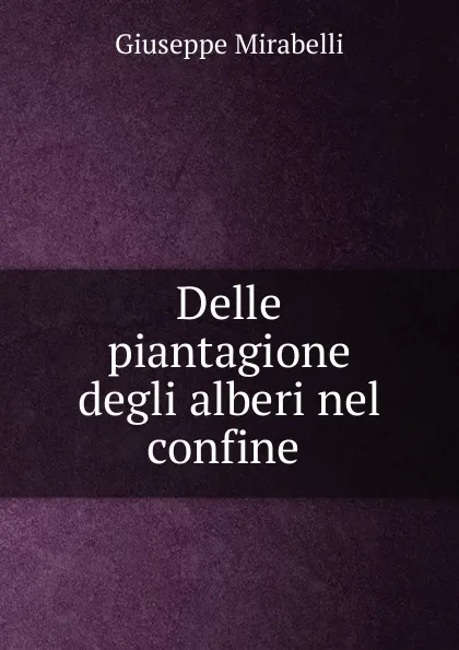 Обложка книги Delle piantagione degli alberi nel confine ., Giuseppe Mirabelli