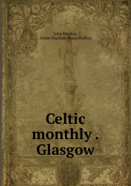 Обложка книги Celtic monthly . Glasgow, John Mackay