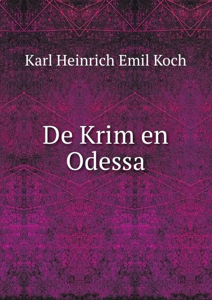 Обложка книги De Krim en Odessa, Karl Heinrich Emil Koch