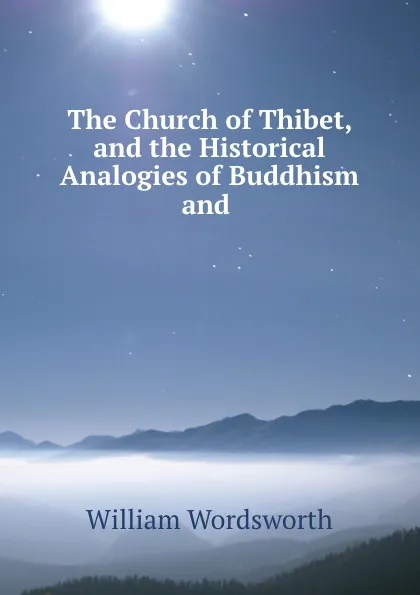 Обложка книги The Church of Thibet, and the Historical Analogies of Buddhism and ., Wordsworth William