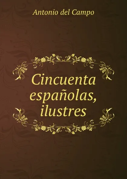 Обложка книги Cincuenta espanolas, ilustres, Antonio del Campo