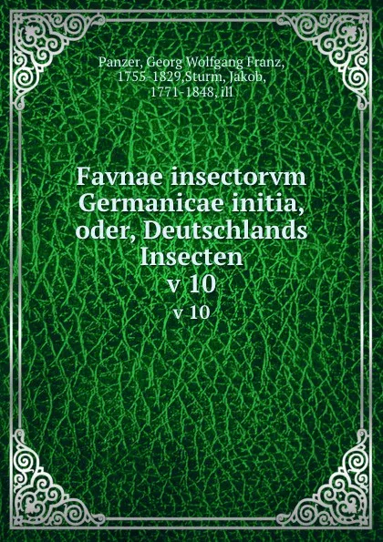 Обложка книги Favnae insectorvm Germanicae initia, oder, Deutschlands Insecten. v 10, Georg Wolfgang Franz Panzer