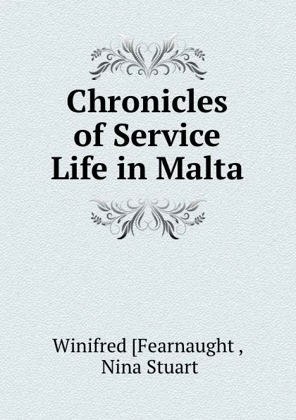 Обложка книги Chronicles of Service Life in Malta, Winifred Fearnaught