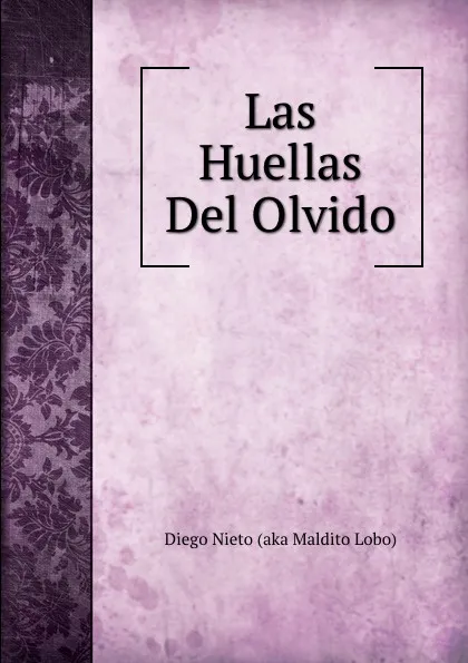 Обложка книги Las Huellas Del Olvido, Diego Nieto aka Maldito Lobo