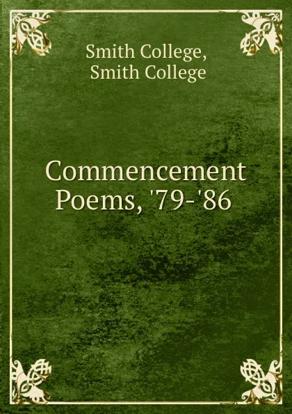 Обложка книги Commencement Poems, .79-.86 ., Smith College