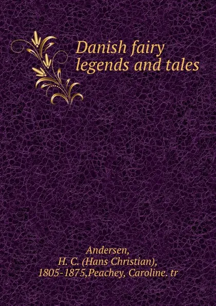 Обложка книги Danish fairy legends and tales, Hans Christian Andersen