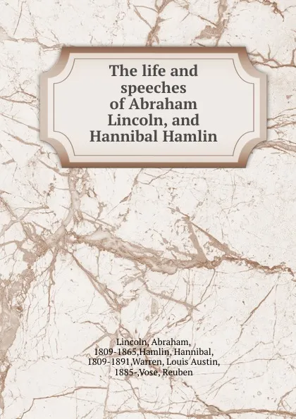 Обложка книги The life and speeches of Abraham Lincoln, and Hannibal Hamlin, Abraham Lincoln
