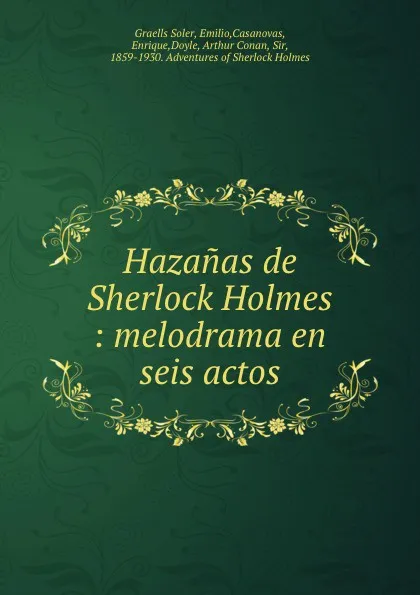 Обложка книги Hazanas de Sherlock Holmes : melodrama en seis actos, Emilio Graells Soler