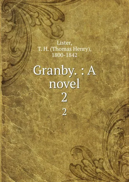 Обложка книги Granby. : A novel. 2, Thomas Henry Lister