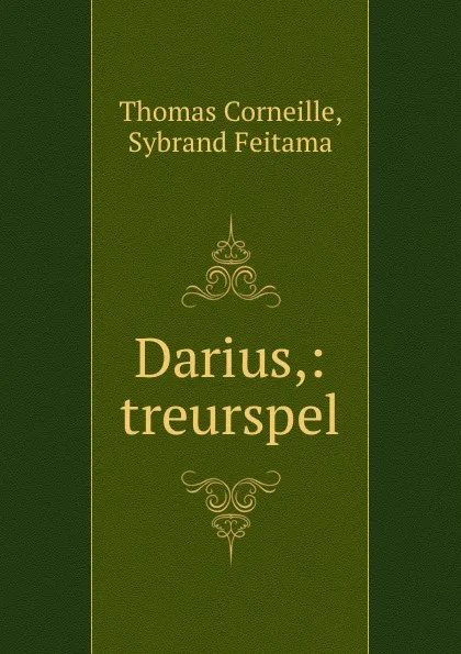 Обложка книги Darius,: treurspel, Thomas Corneille