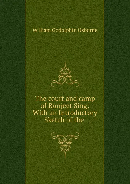 Обложка книги The court and camp of Runjeet Sing: With an Introductory Sketch of the ., William Godolphin Osborne