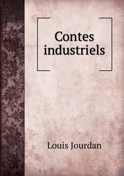 Обложка книги Contes industriels, Louis Jourdan