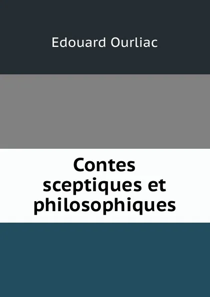 Обложка книги Contes sceptiques et philosophiques, Edouard Ourliac