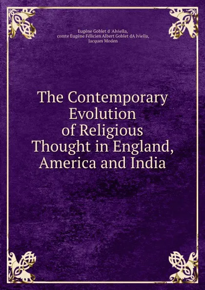 Обложка книги The Contemporary Evolution of Religious Thought in England, America and India, Eugène Goblet d 'Alviella