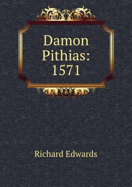 Обложка книги Damon . Pithias: 1571, Richard Edwards