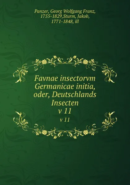 Обложка книги Favnae insectorvm Germanicae initia, oder, Deutschlands Insecten. v 11, Georg Wolfgang Franz Panzer