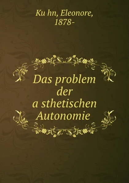 Обложка книги Das problem der asthetischen Autonomie, Eleonore Kühn