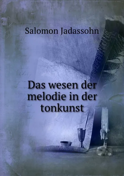 Обложка книги Das wesen der melodie in der tonkunst, Salomon Jadassohn