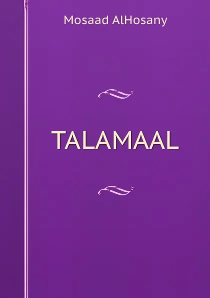 Обложка книги TALAMAAL, Mosaad AlHosany