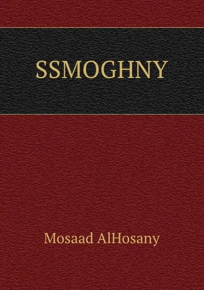 Обложка книги SSMOGHNY, Mosaad AlHosany