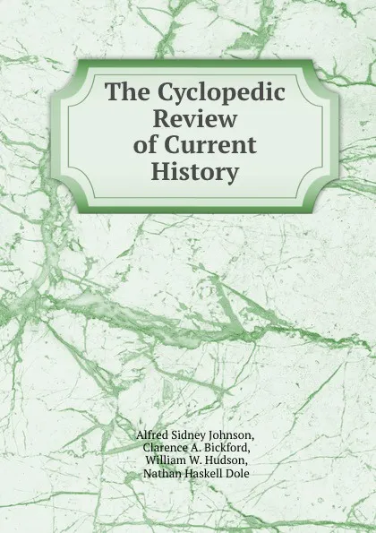 Обложка книги The Cyclopedic Review of Current History, Alfred Sidney Johnson
