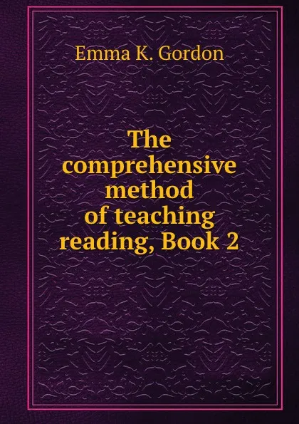 Обложка книги The comprehensive method of teaching reading, Book 2, Emma K. Gordon