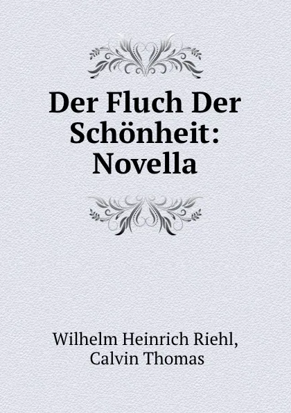 Обложка книги Der Fluch Der Schonheit: Novella, Wilhelm Heinrich Riehl