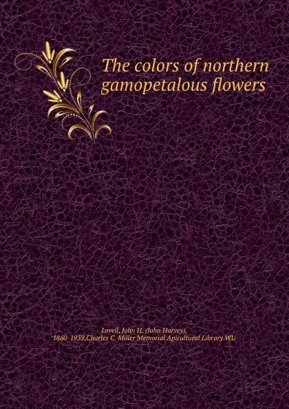 Обложка книги The colors of northern gamopetalous flowers., John Harvey Lovell