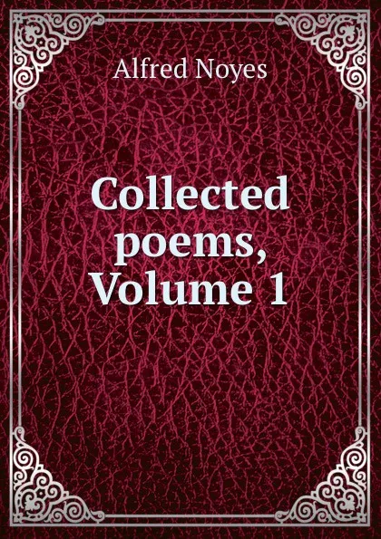 Обложка книги Collected poems, Volume 1, Noyes Alfred