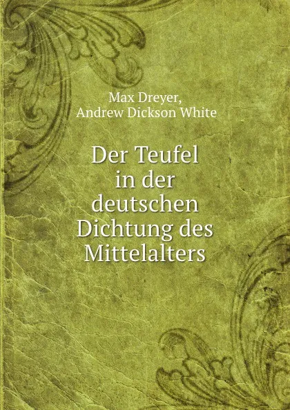 Обложка книги Der Teufel in der deutschen Dichtung des Mittelalters, Max Dreyer