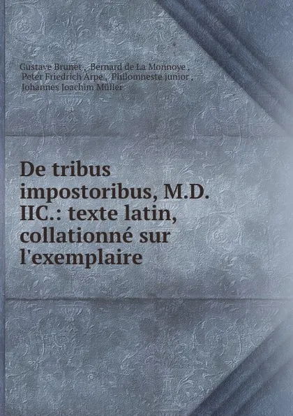 Обложка книги De tribus impostoribus, M.D.IIC.: texte latin, collationne sur l.exemplaire ., Gustave Brunet