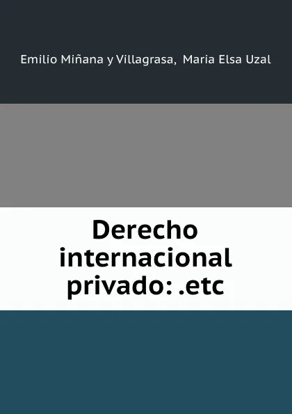 Обложка книги Derecho internacional privado: .etc., Emilio Minana y Villagrasa