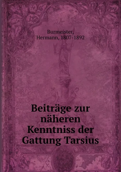 Обложка книги Beitrage zur naheren Kenntniss der Gattung Tarsius, Hermann Burmeister