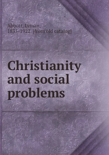 Обложка книги Christianity and social problems, Lyman Abbott