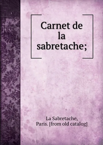 Обложка книги Carnet de la sabretache;, Paris La Sabretache