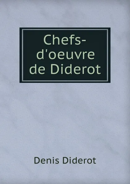 Обложка книги Chefs-d.oeuvre de Diderot, Denis Diderot