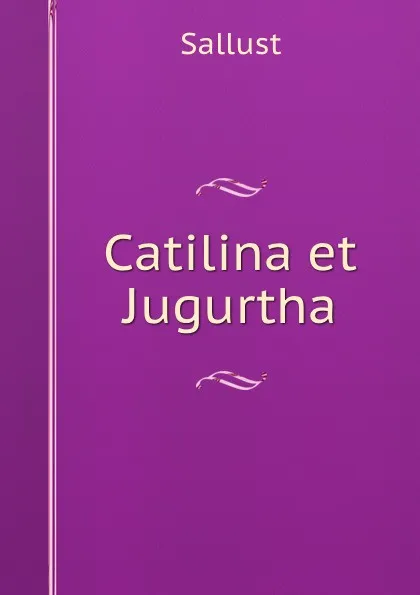 Обложка книги Catilina et Jugurtha, Sallust