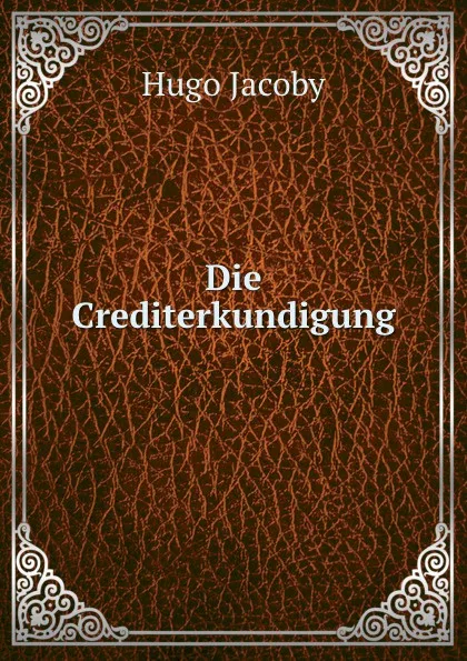 Обложка книги Die Crediterkundigung, Hugo Jacoby