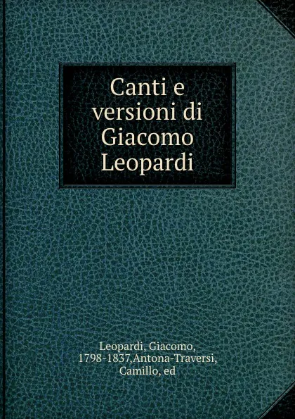 Обложка книги Canti e versioni di Giacomo Leopardi, Giacomo Leopardi