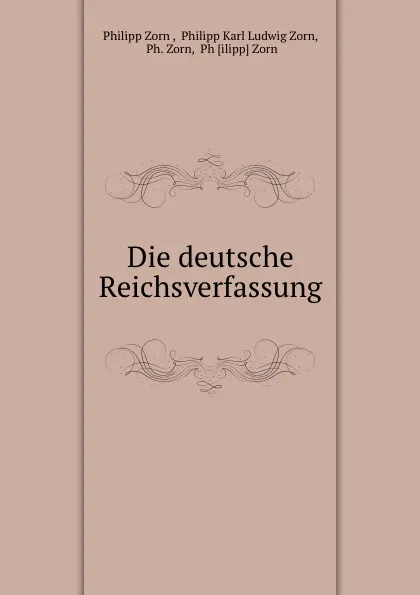 Обложка книги Die deutsche Reichsverfassung, Philipp Zorn