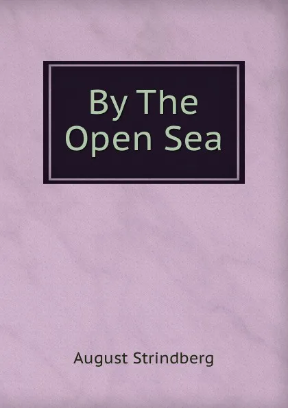 Обложка книги By The Open Sea, August Strindberg