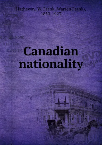 Обложка книги Canadian nationality, Warren Frank Hatheway