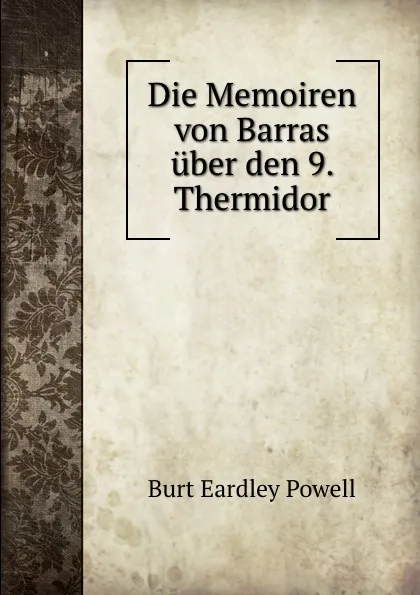 Обложка книги Die Memoiren von Barras uber den 9. Thermidor, Burt Eardley Powell