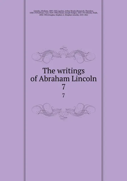Обложка книги The writings of Abraham Lincoln. 7, Abraham Lincoln
