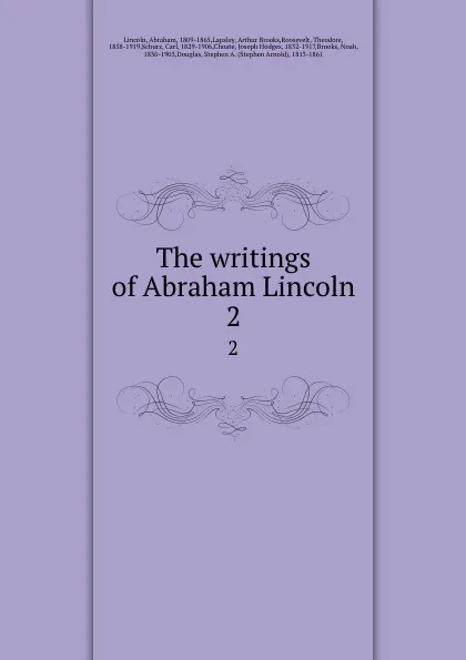 Обложка книги The writings of Abraham Lincoln. 2, Abraham Lincoln
