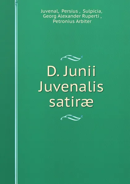 Обложка книги D. Junii Juvenalis satirae, Persius Juvenal