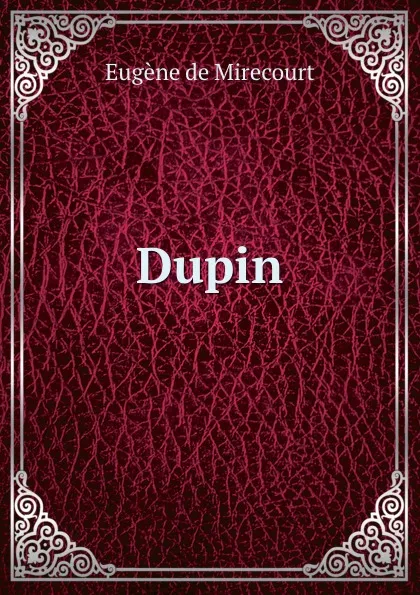 Обложка книги Dupin, Eugène de Mirecourt